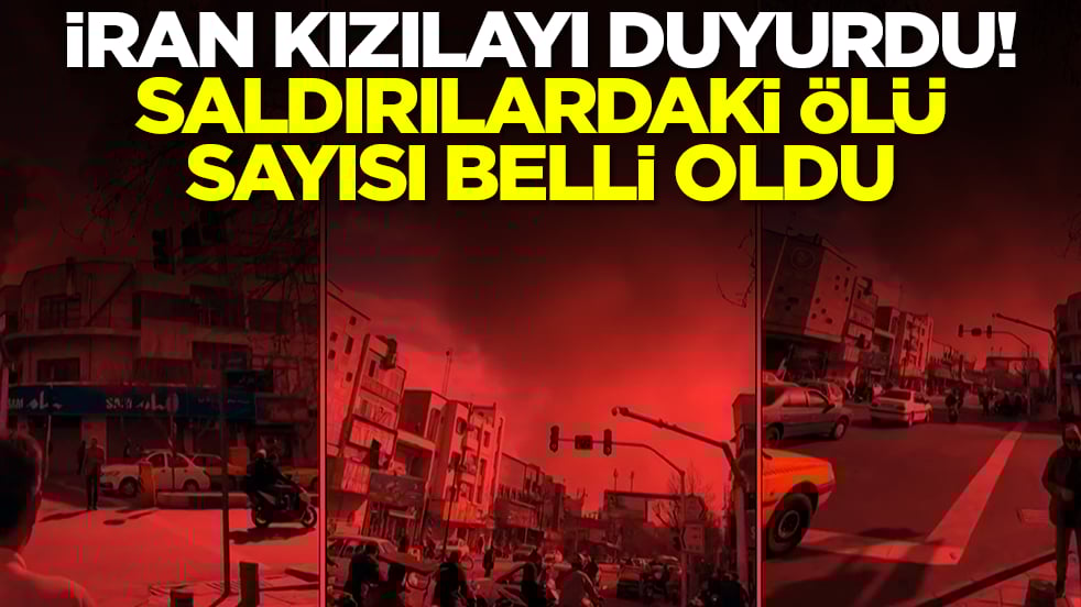 İran Kızılayı duyurdu! Saldırılardaki ölü sayısı belli oldu