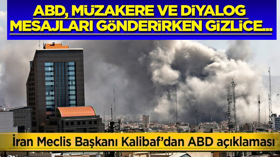 İran Meclis Başkanı Kalibaf duyurdu: ABD, müzakere ve diyalog mesajları gönderirken gizlice...