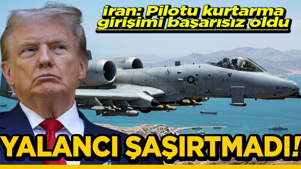İran: Pilotu kurtarma girişimi başarısız oldu Yalancı şaşırtmadı!