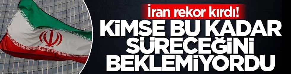 İran rekor kırdı! Kimse bu kadar süreceğini beklemiyordu