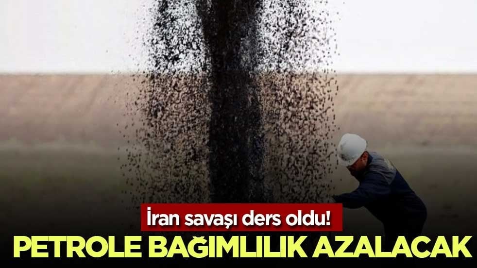 İran savaşı ders oldu! Petrole bağımlılık azalacak