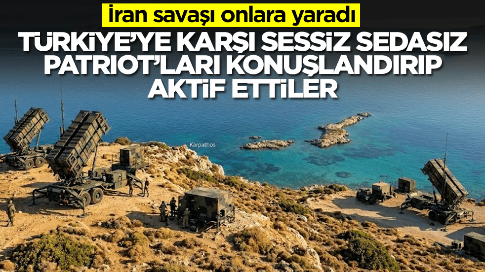 İran savaşı onlara yaradı: Türkiye'ye karşı sessiz sedasız Patriot'ları konuşlandırıp aktif ettiler