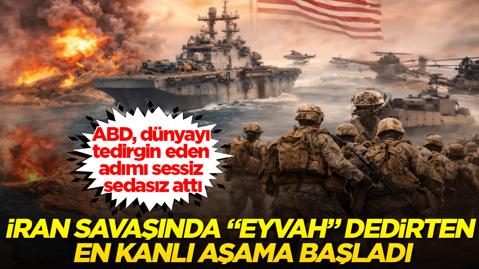 İran savaşında "Eyvah" dedirten en kanlı aşama başladı! ABD, dünyayı tedirgin eden adımı sessiz sedasız attı