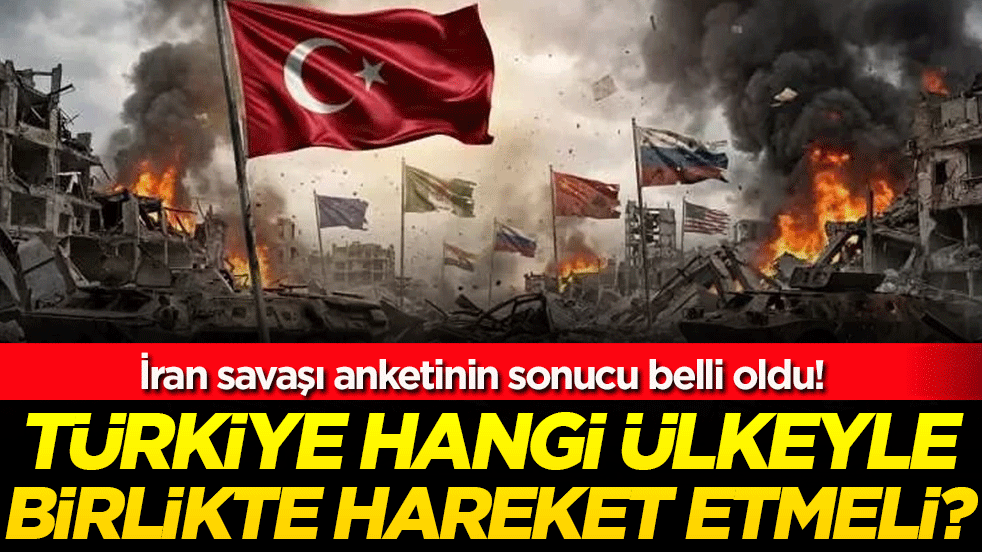İran savaşıyla ilgili çarpıcı anket: İşte Türkiye hangi ülkeyle hareket etmeli sorusunun cevabı!