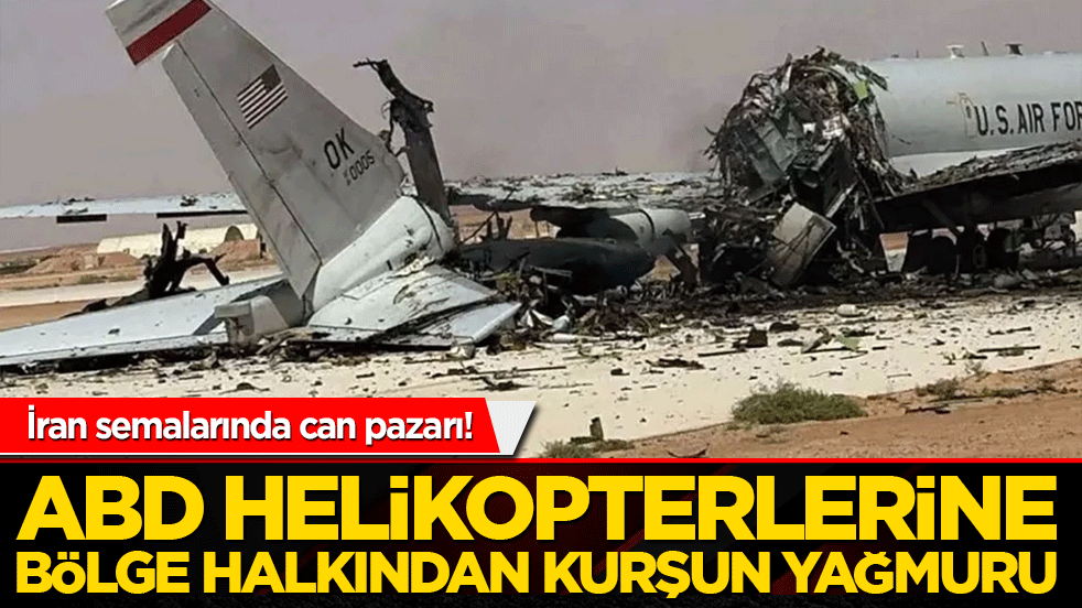 İran semalarında can pazarı! ABD helikopterlerine bölge halkından kurşun yağmuru!