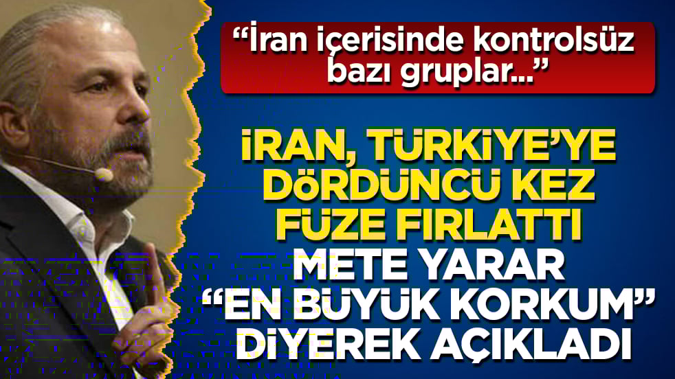 İran, Türkiye’ye dördüncü kez füze fırlattı, Mete Yarar "en büyük korkum" diyerek açıkladı: İran içerisinde kontrolsüz bazı gruplar...