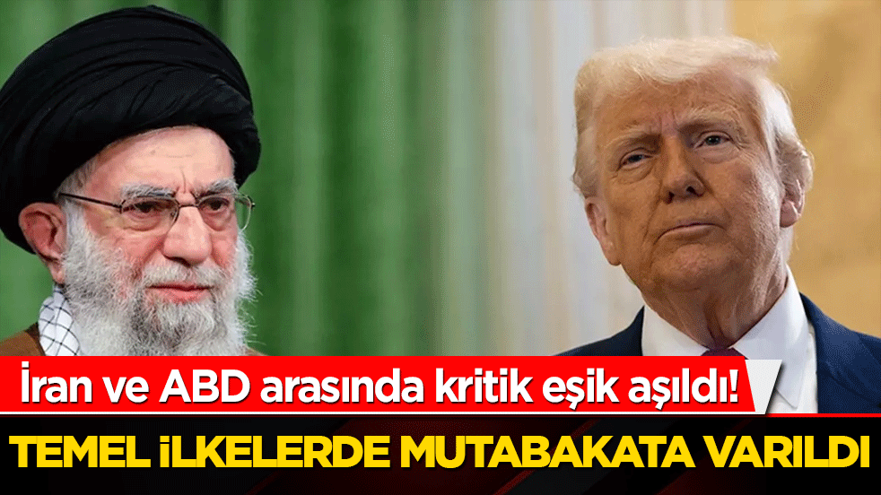 İran ve ABD arasında kritik eşik aşıldı! Diplomatik temaslar sonuç verdi: Temel ilkelerde mutabakata varıldı