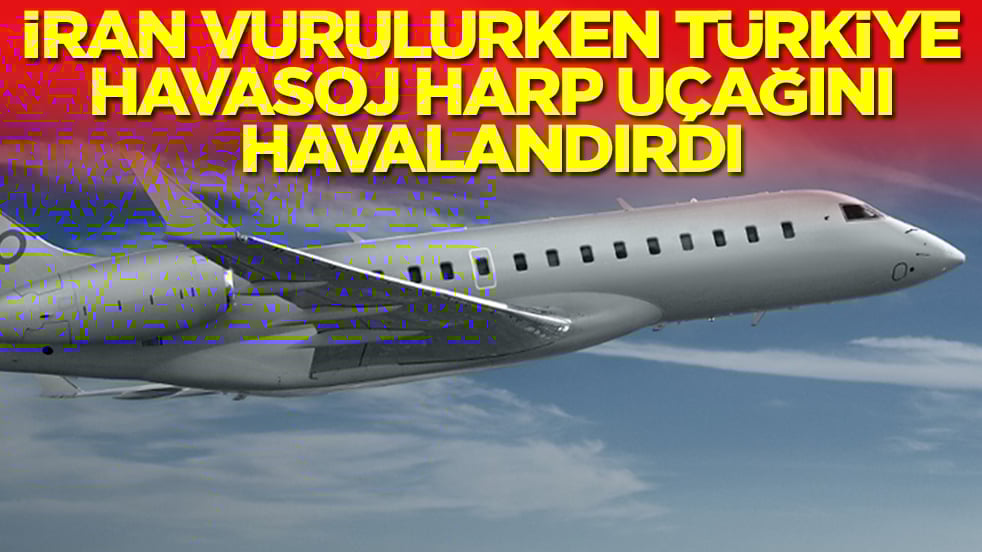 İran vurulurken Türkiye çok kritik HAVASOJ elektronik harp uçağını havalandırdı