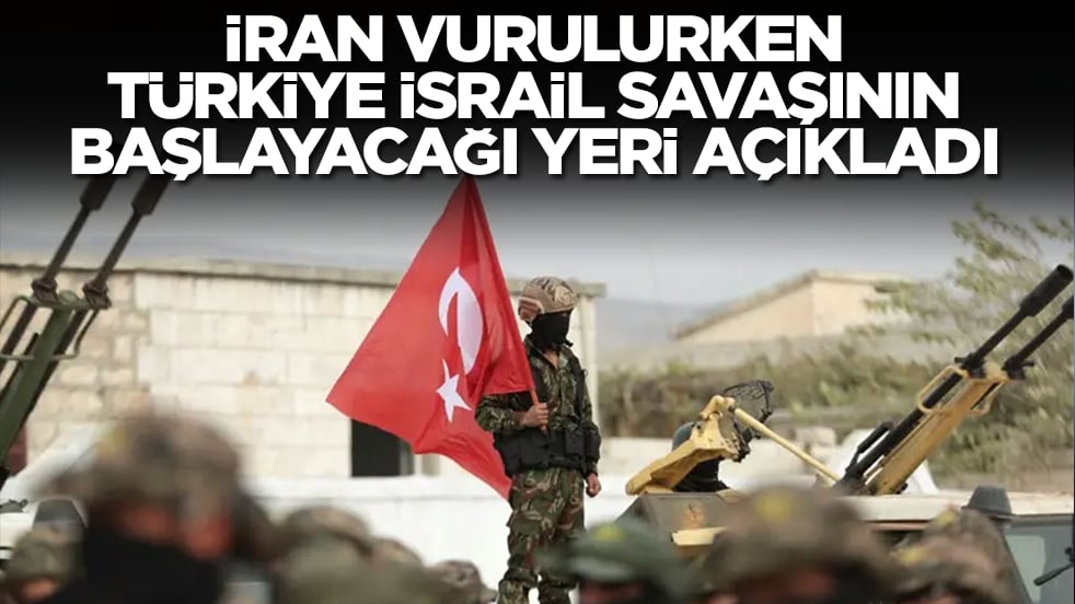 İran vurulurken Türkiye İsrail savaşının başlayacağı yeri açıkladı