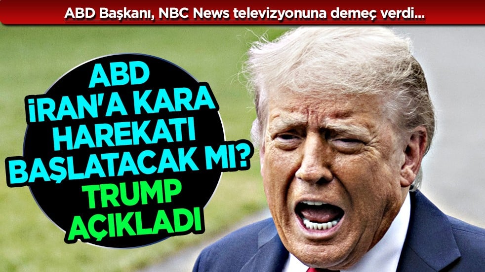 İran'a saldırılar devam ediyor: ABD İran'a kara harekatı başlatacak mı? Trump'tan açıklama