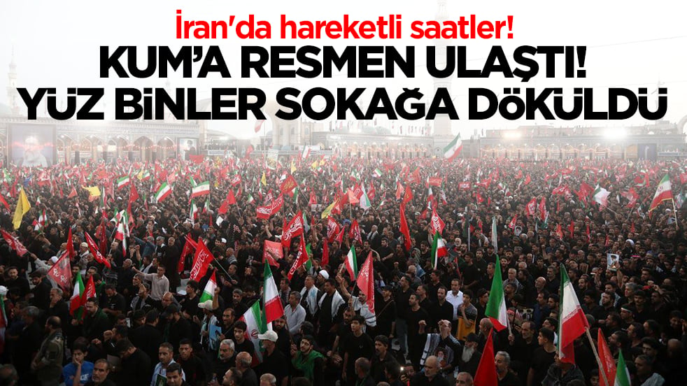 İran'da hareketli saatler: Kum'a resmen ulaştı! Yüz binler sokağa döküldü