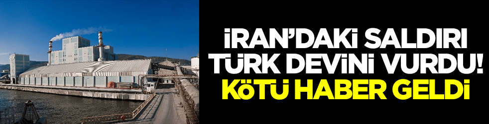 İran'daki saldırı Türk devini vurdu! Kötü haber geldi