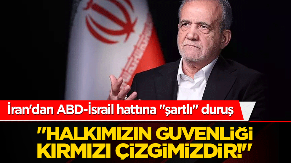 İran'dan ABD-İsrail hattına "şartlı" duruş: "Halkımızın güvenliği kırmızı çizgimizdir!"