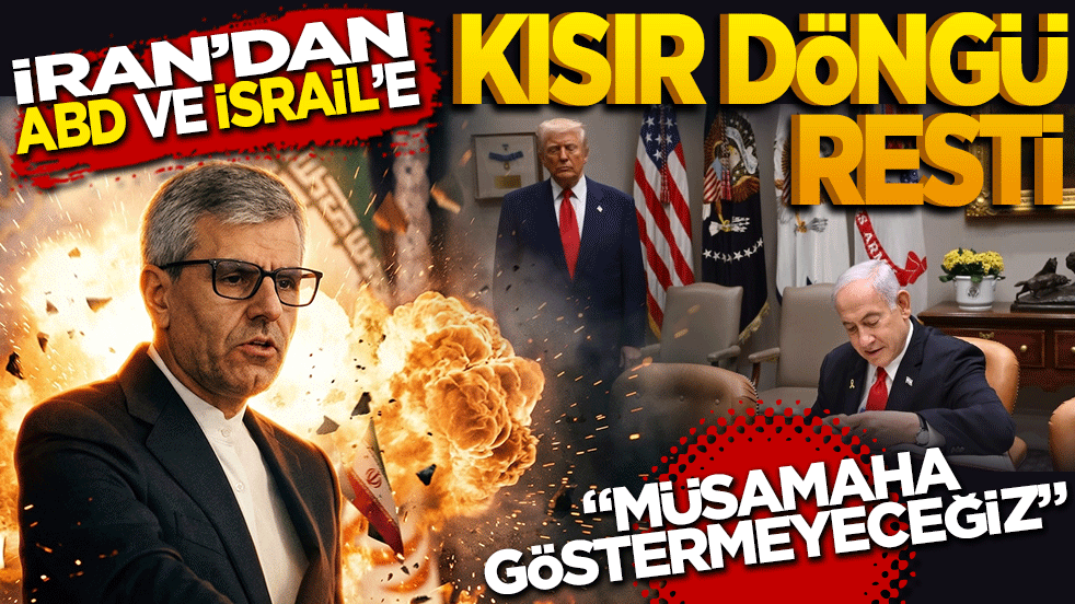 İran’dan ABD ve İsrail’e "Kısır Döngü" Resti: "Müsamaha Göstermeyeceğiz!"