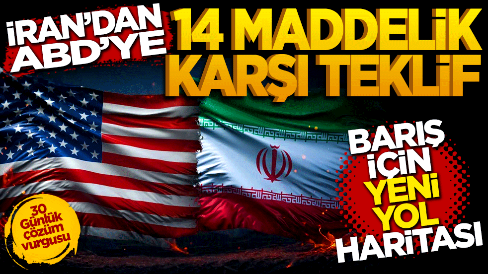 İran’dan ABD’ye 14 maddelik karşı teklif: Barış için somut yol haritası