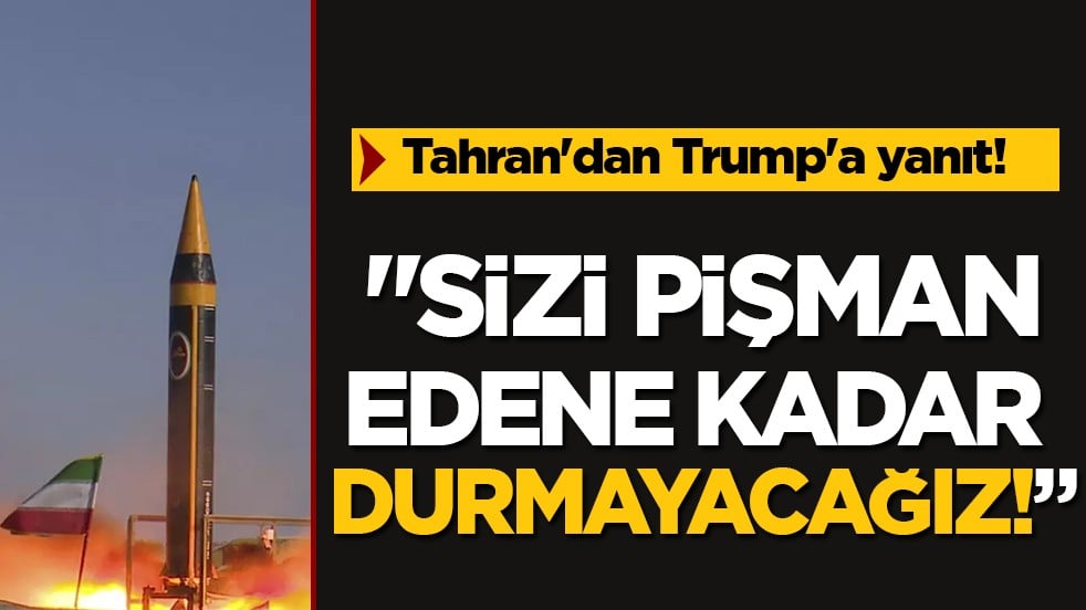 İran'dan ABD'ye: Sizi pişman edene kadar durmayacağız!