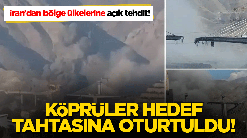 İran'dan bölge ülkelerine açık tehdit! Köprüler hedef tahtasına oturtuldu!