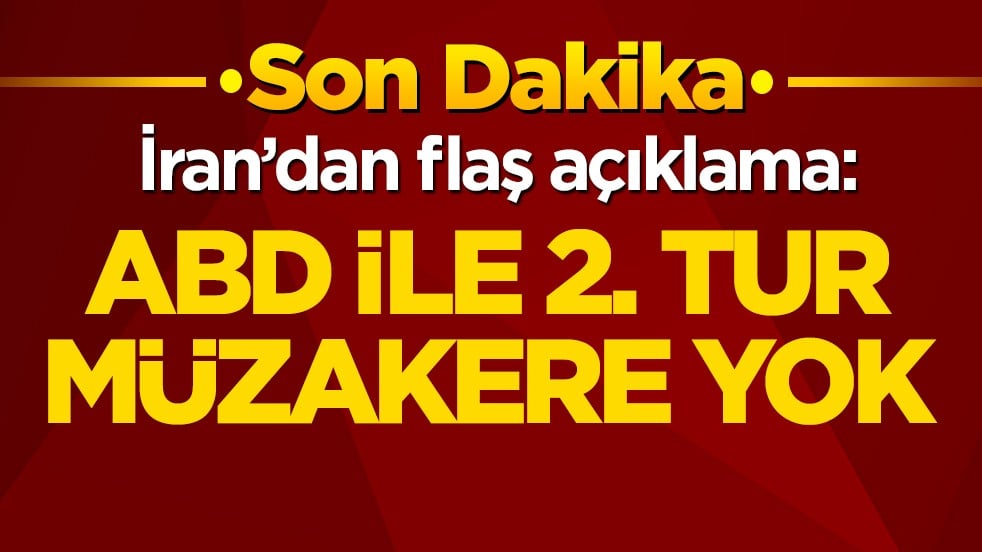 İran’dan flaş açıklama: ABD ile 2. tur müzakere yok