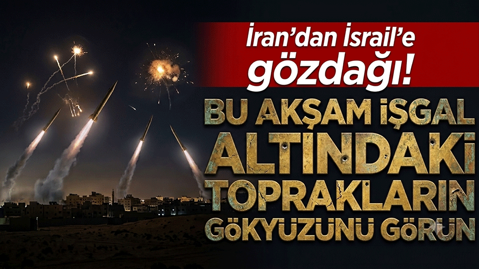 İran'dan İsrail'e gözdağı! Bu akşam işgal altındaki toprakların gökyüzünü görün!