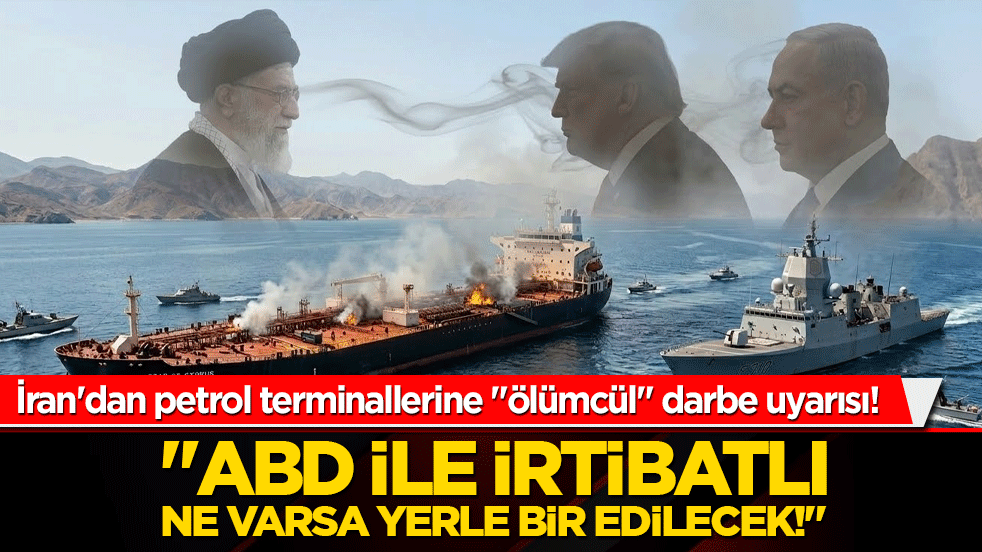 İran'dan petrol terminallerine "ölümcül" darbe uyarısı! "ABD ile irtibatlı ne varsa yerle bir edilecek!"
