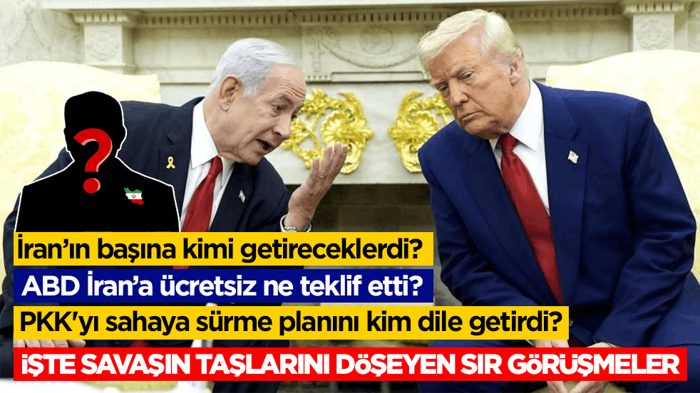 İran’ın başına kimi getireceklerdi? İşte savaşın taşlarını döşeyen sır görüşmeler