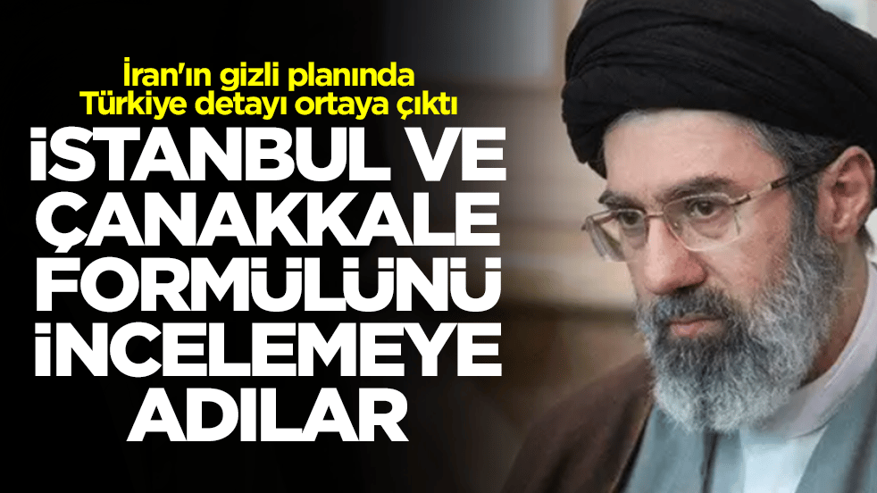 İran'ın gizli planında Türkiye detayı ortaya çıktı: İstanbul ve Çanakkale formülünü incelemeye aldılar