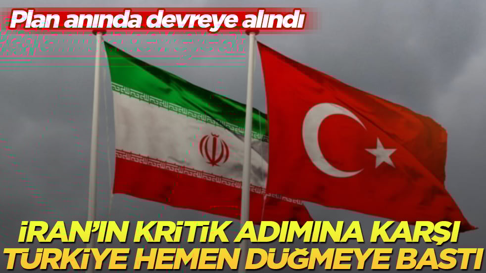 İran’ın kritik adımına karşı Türkiye hemen düğmeye bastı: Plan, anında devreye alındı