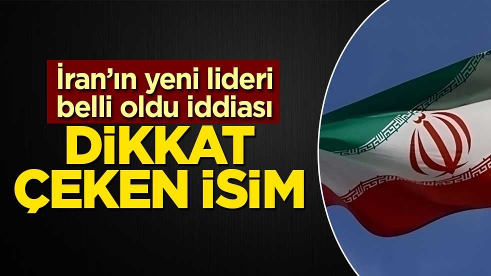 İran'ın yeni lideri ortaya çıktı iddiası
