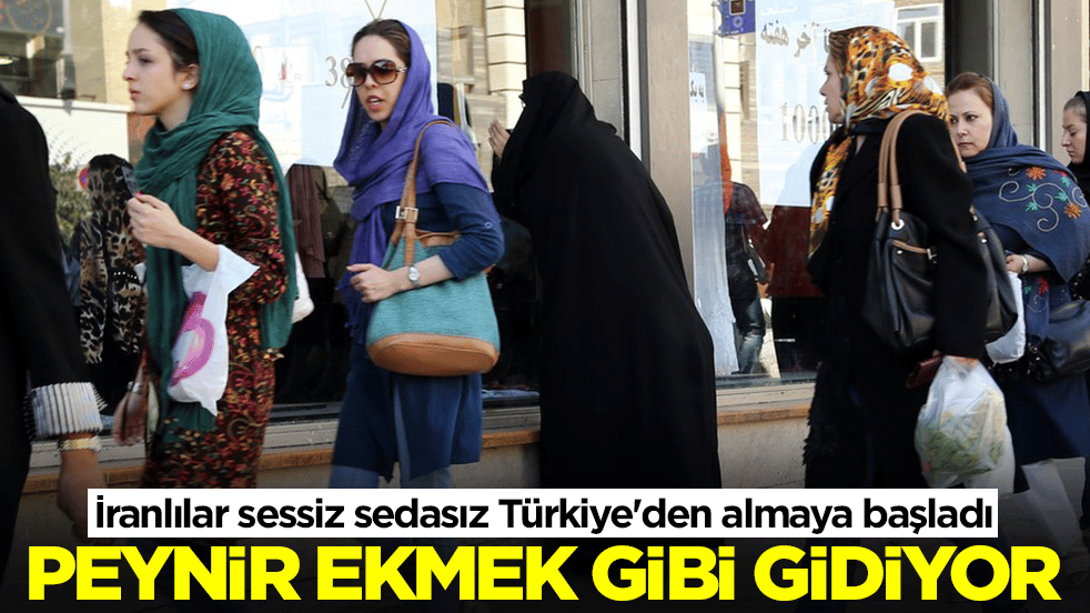 İranlılar sessiz sedasız Türkiye'den almaya başladı: Peynir ekmek gibi gidiyor
