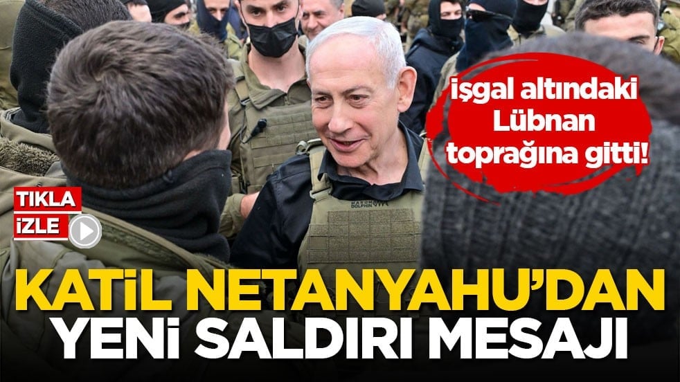 İşgal altındaki Lübnan toprağına gitti! Katil Netanyahu’dan yeni saldırı mesajı