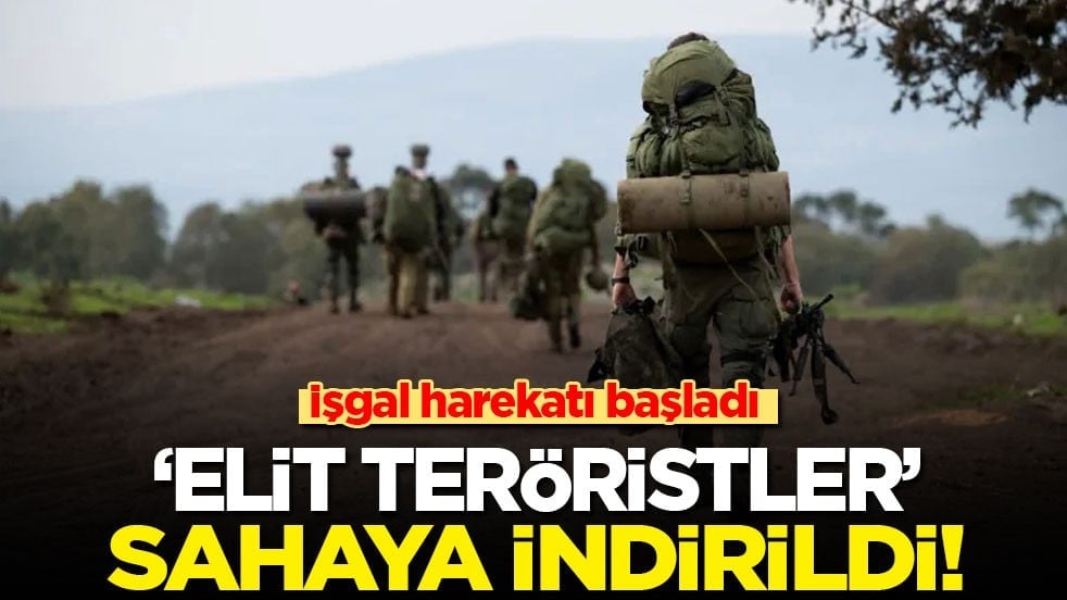 İşgal harekatı başladı: 'Elit teröristler' sahaya indi!