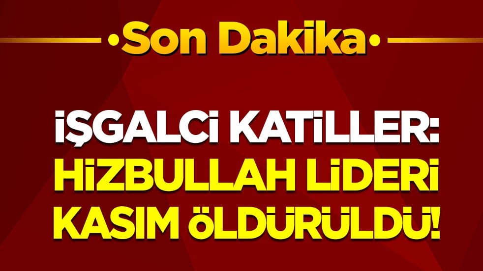 İşgalci katiller: Hizbullah lideri Naim Kasım öldürüldü