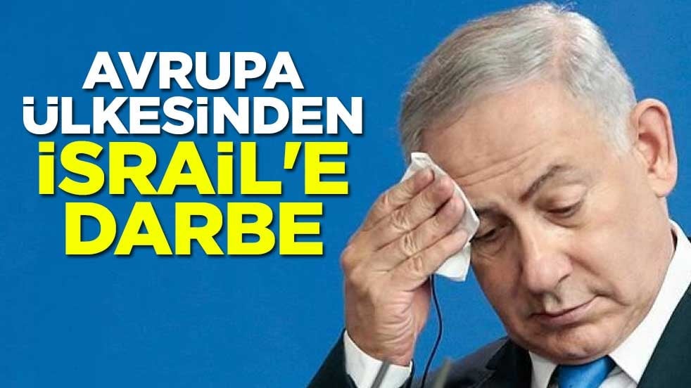 Avrupa ülkesinden İsrail'e darbe