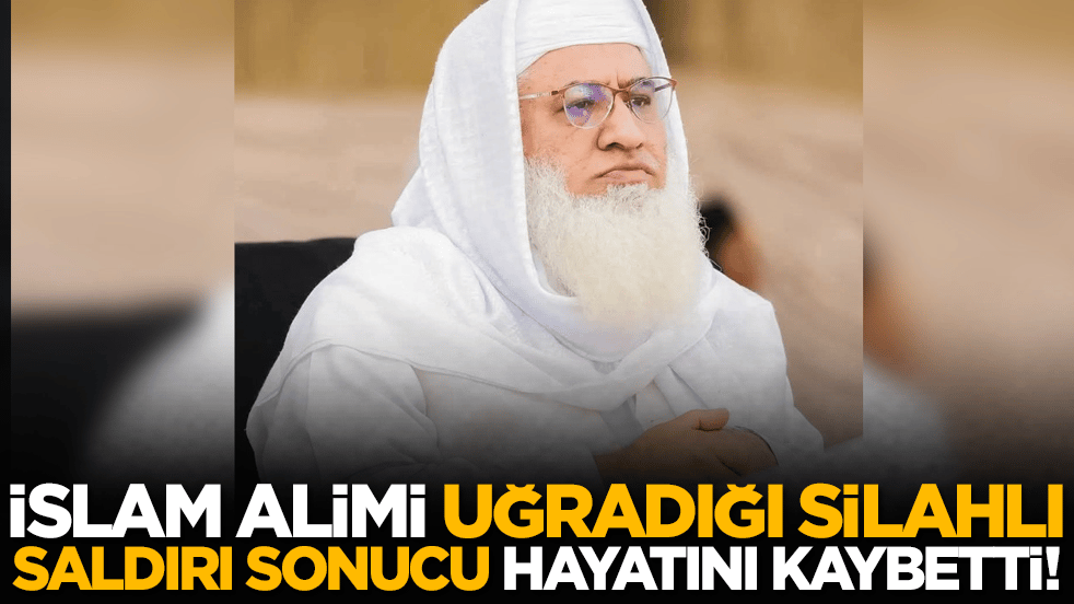 İslam alimi uğradığı silahlı saldırı sonucu hayatını kaybetti!
