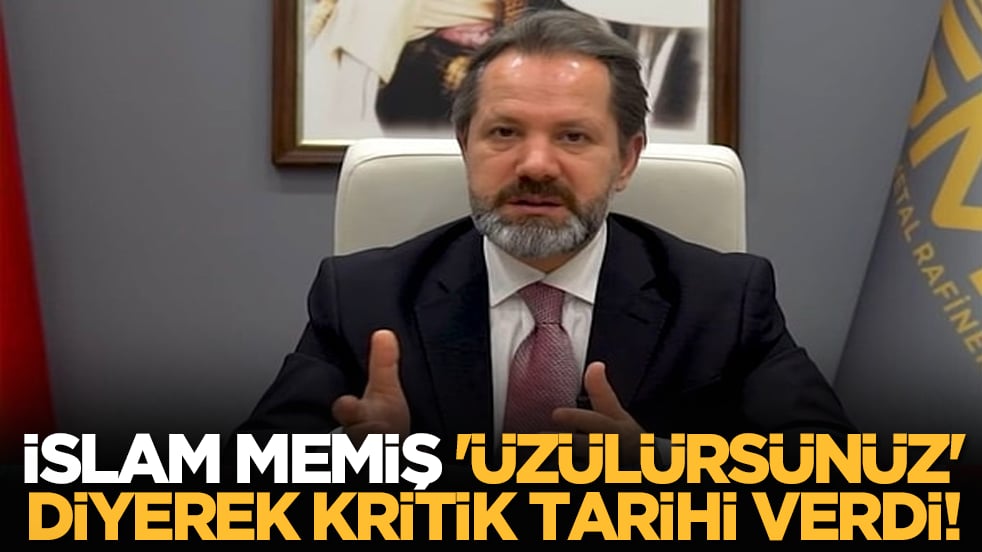 İslam Memiş 'üzülürsünüz' diyerek kritik tarihi verdi!