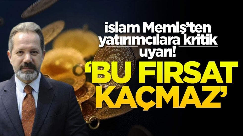 İslam Memiş’ten yatırımcılara kritik uyarı! ‘Bu fırsat kaçmaz'