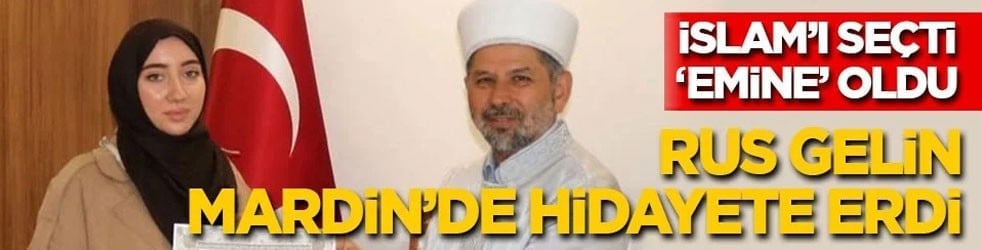 İslam’ı seçti, 'Emine’ oldu: Rus gelin Mardin’de hidayete erdi