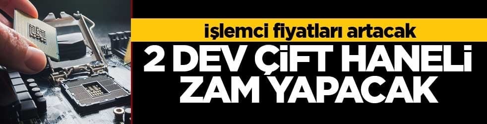 İşlemci fiyatları artacak! AMD ve Intel'den çift hane zam hazırlığı