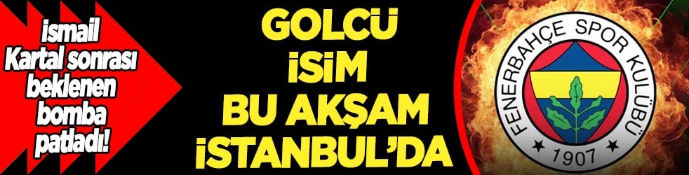 İsmail Kartal sonrası bir bomba daha! Fenerbahçe gaza bastı! Golcü bu akşam 21.00'de iniyor