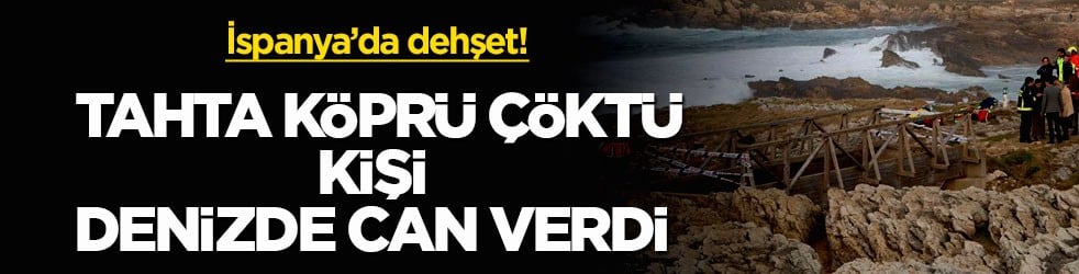 İspanya’da dehşet! Tahta köprü çöktü, 3 kişi denizde can verdi