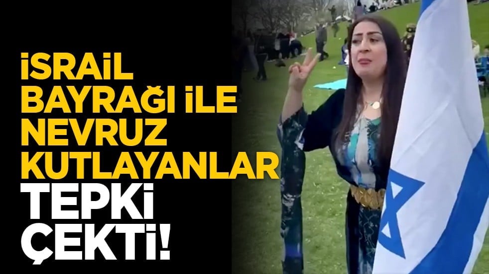 İsrail Bayrağı ile Nevruz kutlayanlar tepki çekti!
