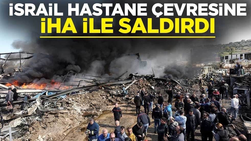 İsrail hastane çevresine İHA ile saldırdı