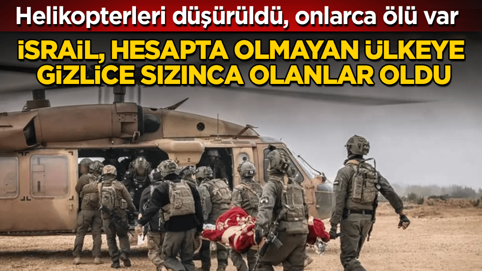 İsrail, hesapta olmayan ülkeye gizlice sızınca olanlar oldu! Helikopterleri düşürüldü, onlarca ölü var
