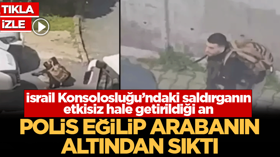 İsrail Konsolosluğu’ndaki saldırganın etkisiz hale getirildiği an! Polis eğilip arabanın altından sıktı