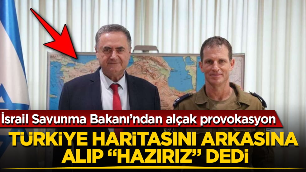 İsrail Savunma Bakanı’ndan alçak provokasyon: Türkiye haritasını arkasına alıp "Hazırız" dedi
