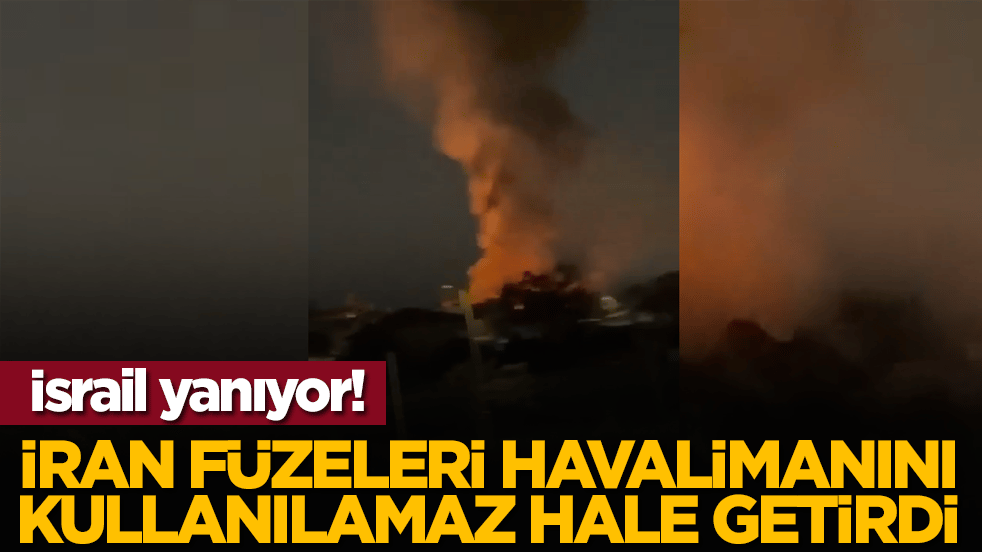 İsrail yanıyor! İran füzeleri havalimanını kullanılamaz hale getirdi