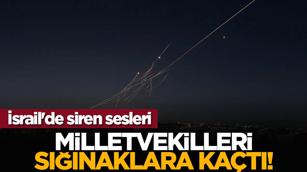 İsrail'de siren sesleri: Milletvekilleri Sığınaklara Kaçtı!