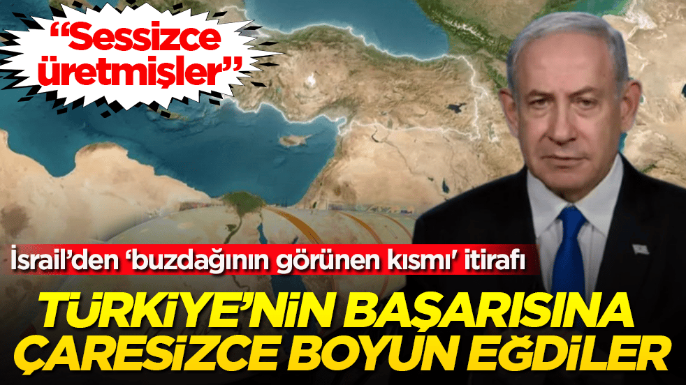 İsrail’den ‘buzdağının görünen kısmı' itirafı! Türkiye’nin başarısına çaresizce boyun eğdiler: Sessizce üretmişler