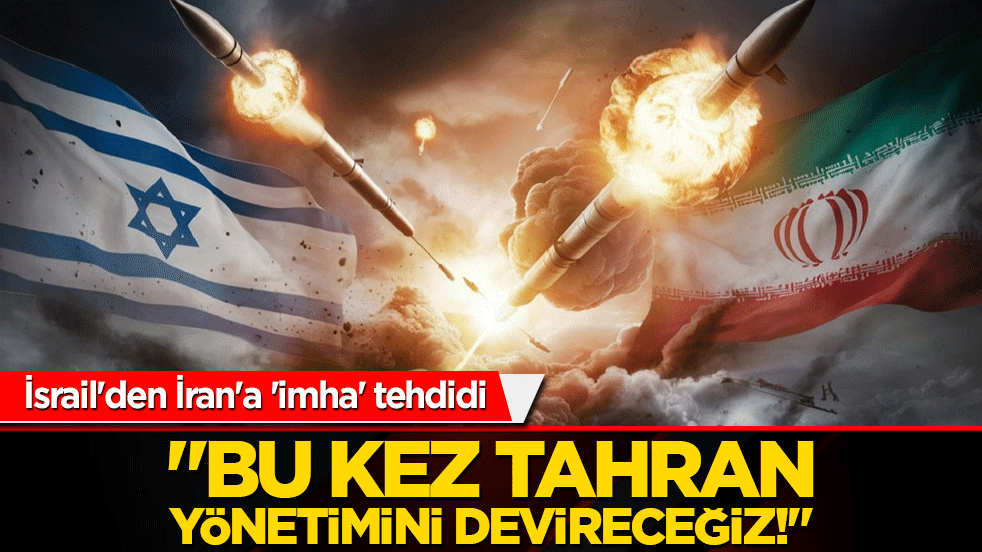 İsrail'den İran'a 'imha' tehdidi: "Bu kez Tahran yönetimini devireceğiz!"