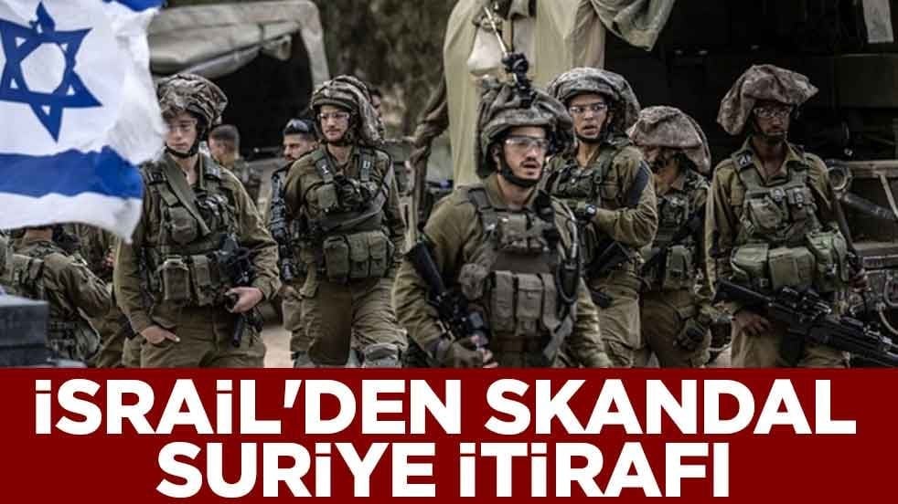 İsrail'den skandal Suriye itirafı